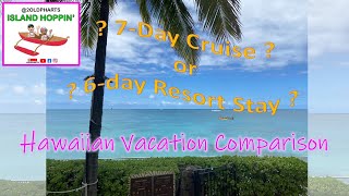 Hawaii Vacation Comparison - 7-Day Cruise vs. 6-Night Resort.