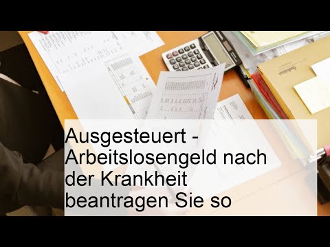 Ausgesteuert - Arbeitslosengeld nach der Krankheit beantragen Sie so