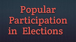 Popular Participation in Election. Class 9 CIVICS Chapter-3 Electoral Politics