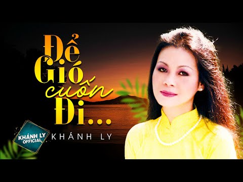 ĐỂ GIÓ CUỐN ĐI (ST: Trịnh Công Sơn) - KHÁNH LY | MV OFFICIAL