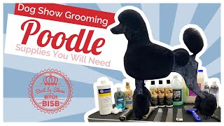 Dog Show Grooming: How to Groom a Poodle & The Supplies You Need