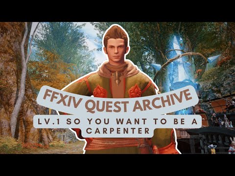 Carpenter: Lv.1 So You Want to Be a Carpenter | No Commentary | FFXIV Quest Archive