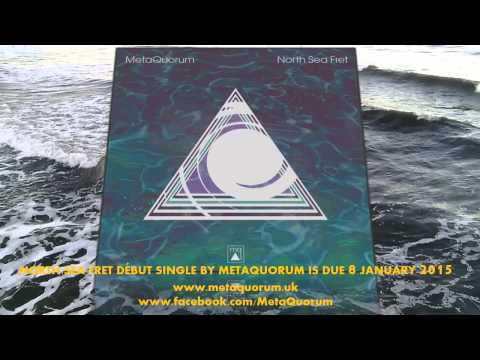 MetaQuorum - NORTH SEA FRET DÉBUT SINGLE OUT 8 JANUARY 2015