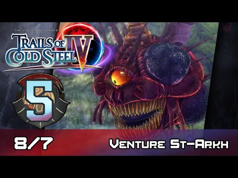 TLoH: Trails of Cold Steel IV - Walkthrough - Ep 5: Venture St-Arkh [Boss] [8/7]
