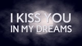 ♪ Kate-Margret - I Kiss You In My Dreams (Lyrics Video)