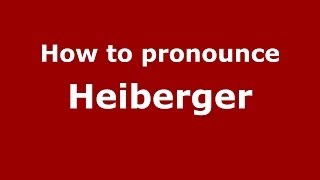 How to pronounce Heiberger