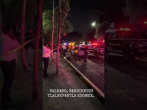 Balacera en San Pedro Barrientos #Tlalnepantla #Edomex, Gustavo Baz, un lesionado.