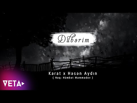 Karat ft Hesen Aydın - Dilberim (Neq: Hümbət Məmmədov)