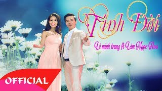 Tình Đời - Lê Minh Trung & Lâm Ngọc Hoa 