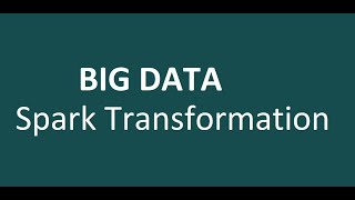 Big Data: Spark Transformation