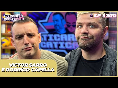 VICTOR SARRO E RODRIGO CAPELLA -  TICARACATICAST | EP 300