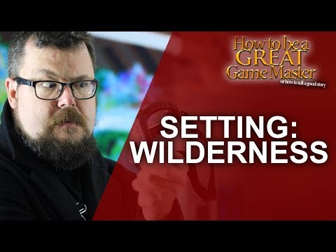 4 Aspects to Make Wilderness Not Suck - GM Tips - How to be a Great Game Master