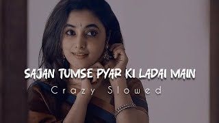 Download lagu Sajan Tumse Pyar Ki Ladai Main | Slowed Reverb Maine Pyar Kyun Kiya | Salman Khan Sushmita Sen #lofi mp3 Download lagu Sajan Tumse Pyar Ki Ladai Main | Slowed Reverb Maine Pyar Kyun Kiya | Salman Khan Sushmita Sen #lofi mp3