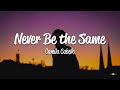 Camila Cabello - Never Be the Same (Lyrics)