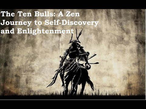 The Ten Bulls: A Zen Journey to Self-Discovery and Enlightenment