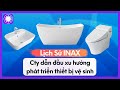Lịch Sử INAX - Công Ty Dẫn Đầu Xu Hướng Phát Triển Thiết Bị Vệ Sinh
