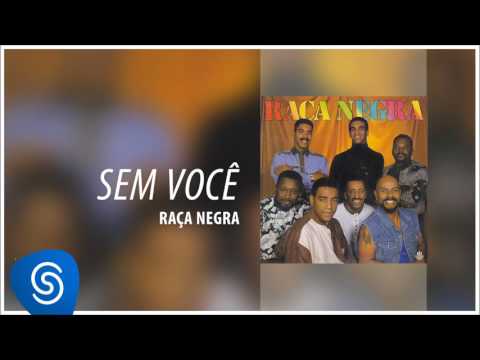 Raça Negra - Sem você (Raça Negra, Vol. 4) [Áudio Oficial]