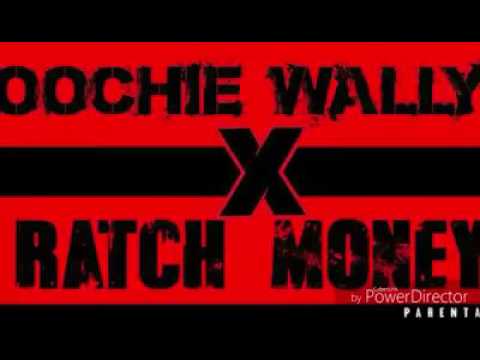 Oouchie Wally "Ratch Money"