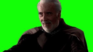 Count Dooku "I've been looking forward to this" green screen