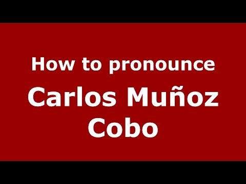 How to pronounce Carlos Muñoz Cobo (Spanish/Spain) - PronounceNames.com
