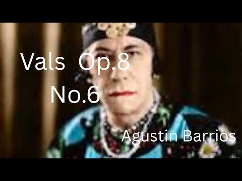 Vals   [ Op.8 No.4 ] by Augustin Barrios Mangore
