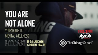 Ep. 2: Black Men & Mental Health | You Are Not Alone Podcast