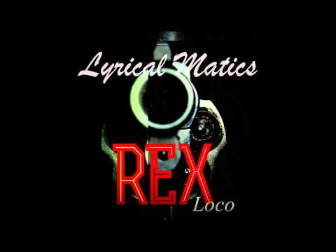 Rex Loco Lyrical Matics 1