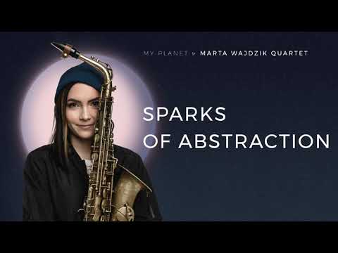 Marta Wajdzik Quartet - Sparks Of Abstraction