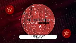 Lil Wayne - Out West Ft. Young Thug (No Ceilings 3)