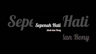 Download lagu Sepenuh Hati - Andi Rianto dan Rony Parulian | Lirik mp3