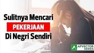 Sulitnya Mencari Pekerjaan di Indonesia? Berikut Alasannya!