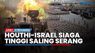 Siaga Tinggi! Houthi Umumkan Lanjut Serang Israel hingga IDF Kerahkan Jet Tempur untuk Patroli