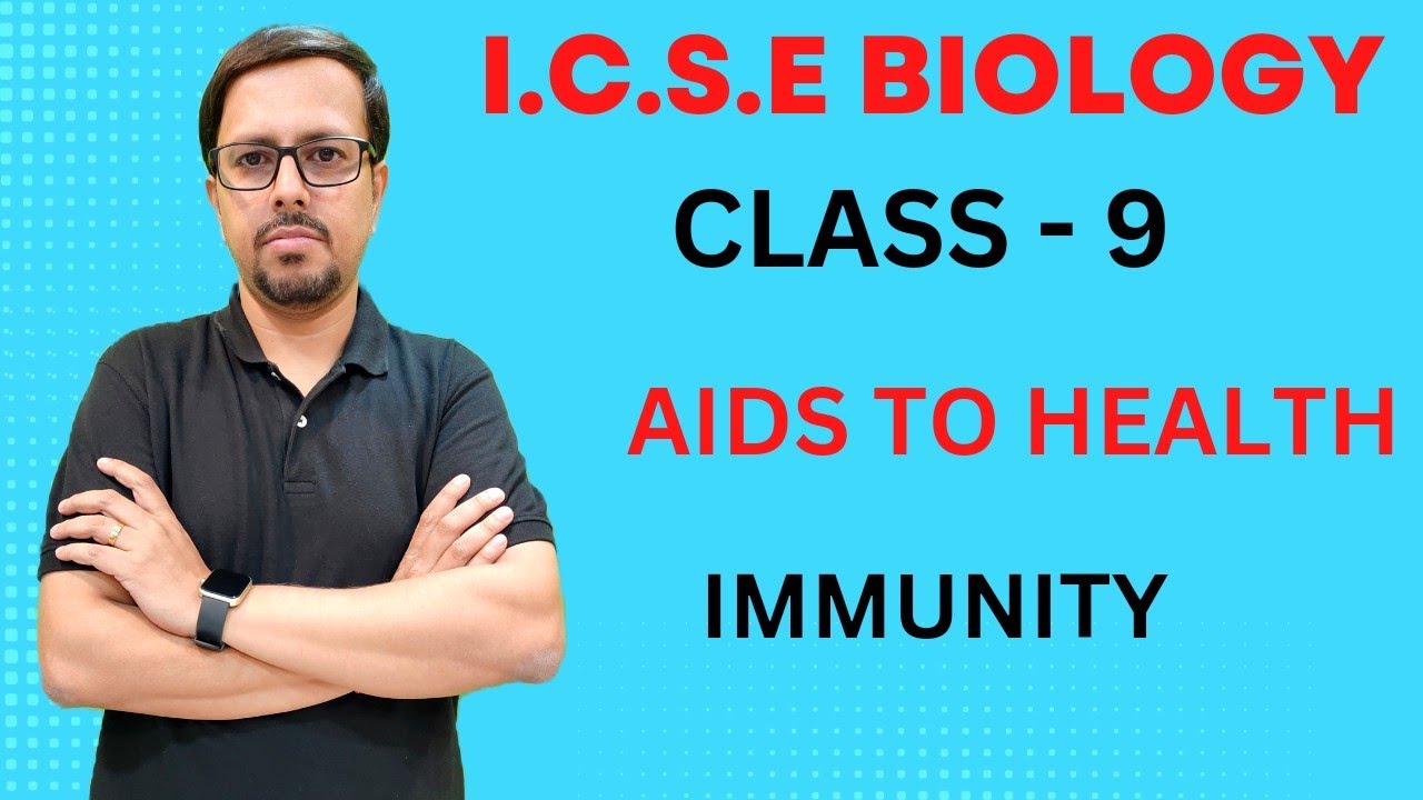 IMMUNITY | AIDS TO HEALTH | ICSE BIOLOGY | CLASS 9