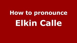 How to pronounce Elkin Calle