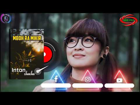 INTAN CHACHA - MBOH RA MIKIR - ( VERSI DJ REMIX LYRIK )