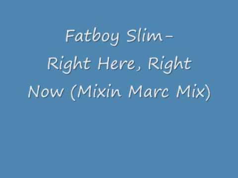 Fatboy Slim Right Here, Right Now (Mixin Marc Mix)