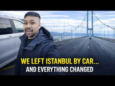 WE LEFT ISTANBUL BY CAR… AND EVERYTHING CHANGED (DAY 3)