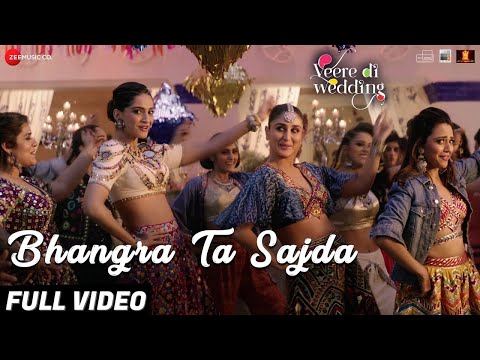 Bhangra Ta Sajda - Full Video | Veere Di Wedding | Kareena, Sonam, Swara, Shikha | Neha Kakkar