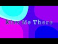 Kiss Me There (feat. Kalii Palmer) by Collaborati (Official Lyric Video)