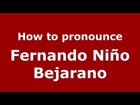 How to pronounce Fernando Niño Bejarano (Spanish/Spain) - PronounceNames.com