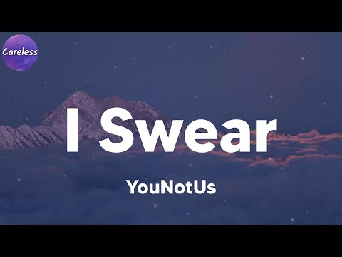 YouNotUs - I Swear (Lyrics)