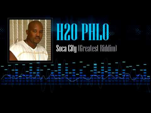 H2O Phlo - Soca City (Greatest Riddim)