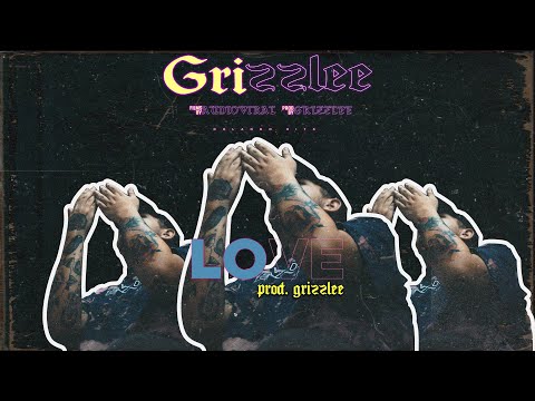 Love - Grizzlee x Audioviral ( prod . Grizzlee )