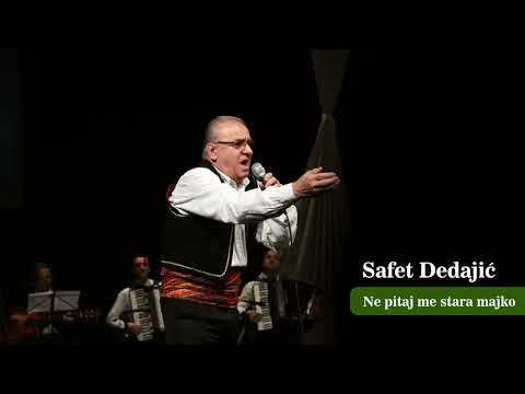 Safet Dedajić - ne pitaj me stara majko
