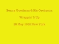 Benny Goodman - Wrappin' It Up