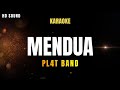 PLAT BAND MENDUA KARAOKE HD SOUND