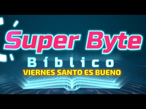 Superlibro | Super Byte | ¿Porqué es bueno el Viernes Santo?