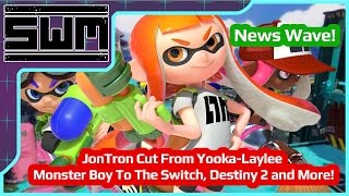 News Wave! - JonTron Cut From Yooka-Laylee, Monster Boy To The Switch, Destiny 2 and More!