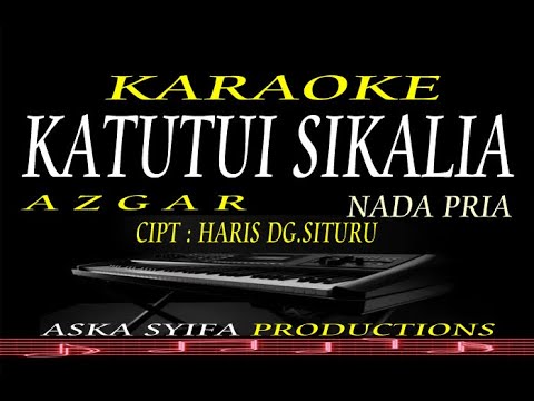 KATUTUI SIKALIA KARAOKE NADA PRIA AZGAR CIPT HARIS DG SITURU