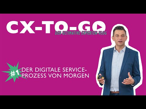 CX-to-Go #1: Der digitale Serviceprozess von morgen